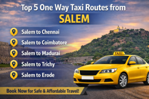 Top 5 One Way Taxi Routes from Salem | Safe & Affordable Travel one way taxi routes from Salem